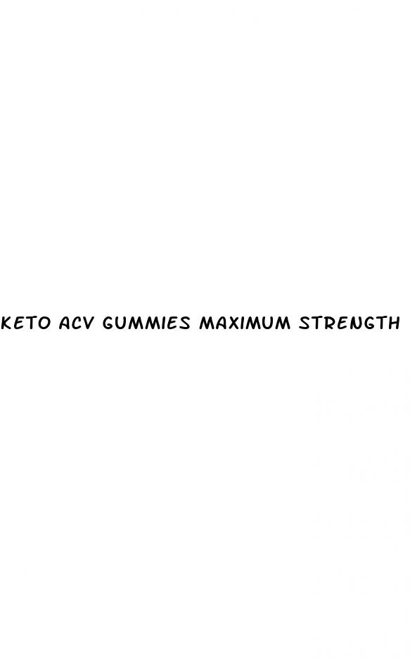 keto acv gummies maximum strength