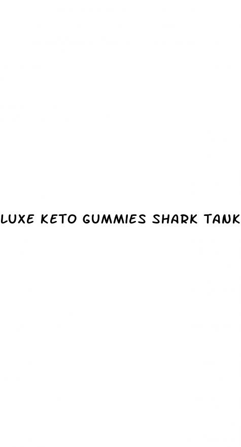 luxe keto gummies shark tank