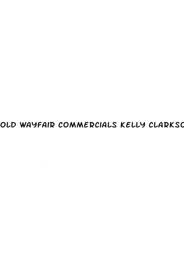 old wayfair commercials kelly clarkson weight loss