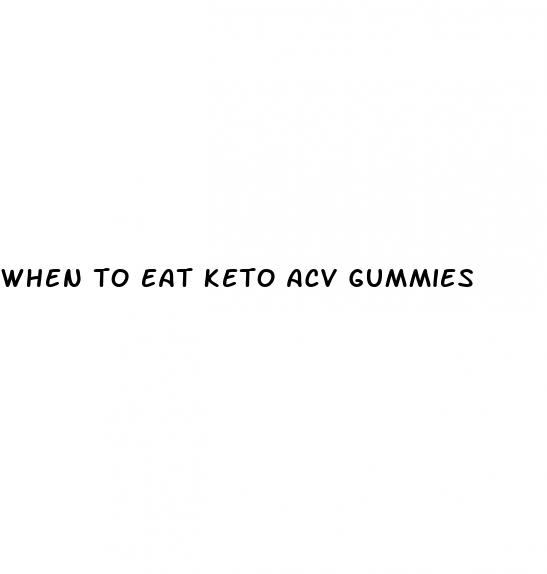 when to eat keto acv gummies