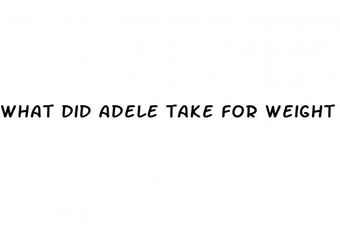 what did adele take for weight loss