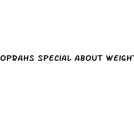 oprahs special about weight loss