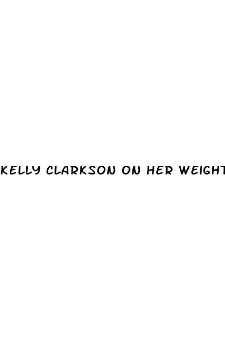 kelly clarkson on her weight loss