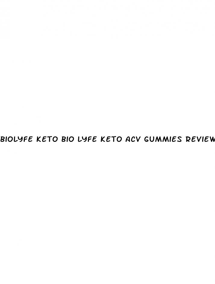 biolyfe keto bio lyfe keto acv gummies reviews