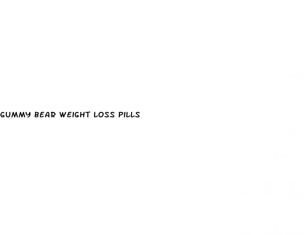 gummy bear weight loss pills