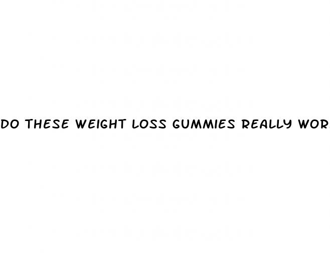 do these weight loss gummies really work