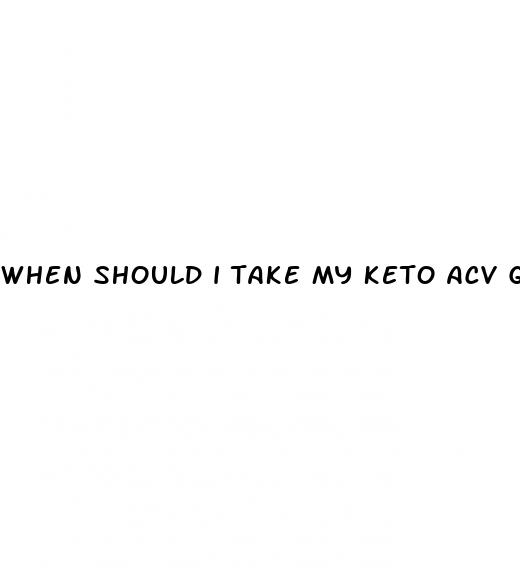 when should i take my keto acv gummies