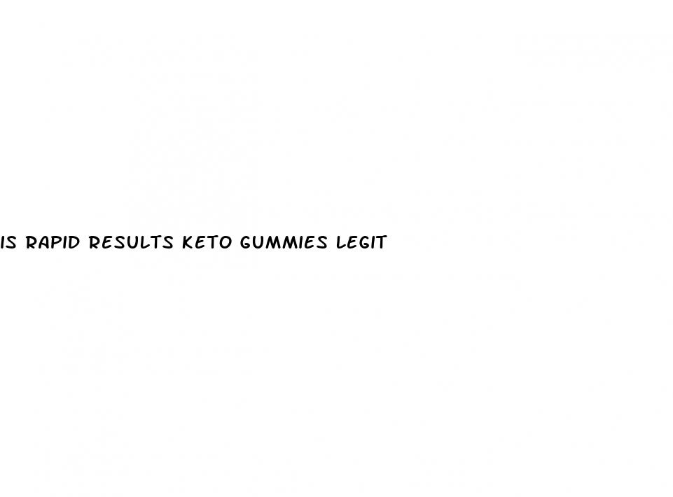 is rapid results keto gummies legit