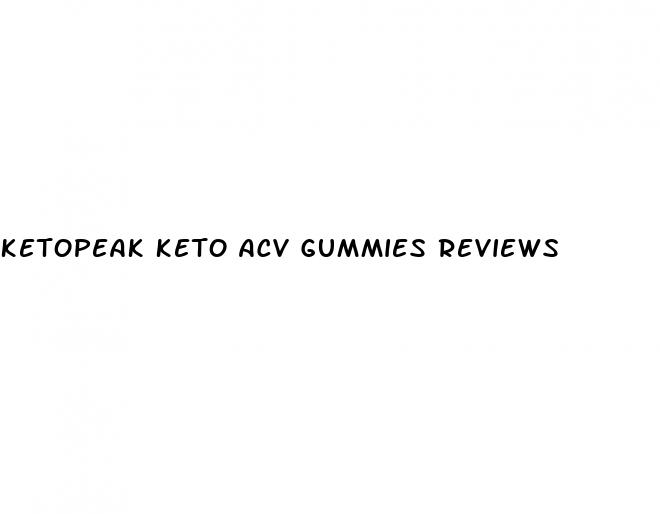 ketopeak keto acv gummies reviews