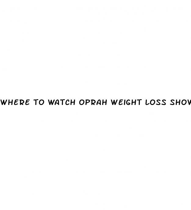 where to watch oprah weight loss show