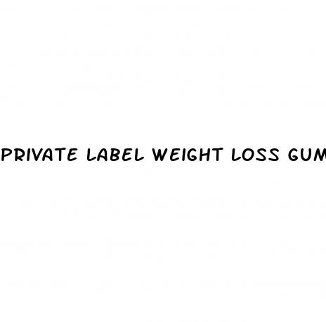 private label weight loss gummies