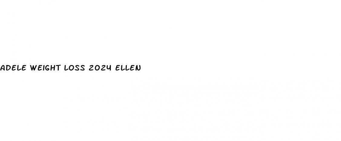 adele weight loss 2024 ellen