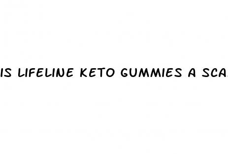 is lifeline keto gummies a scam