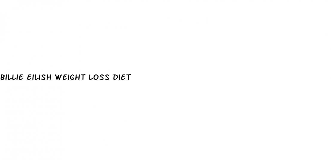 billie eilish weight loss diet