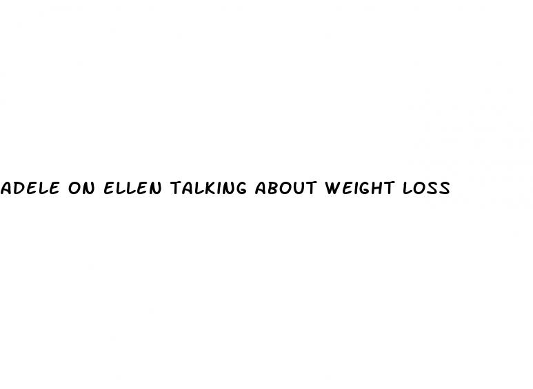 adele on ellen talking about weight loss