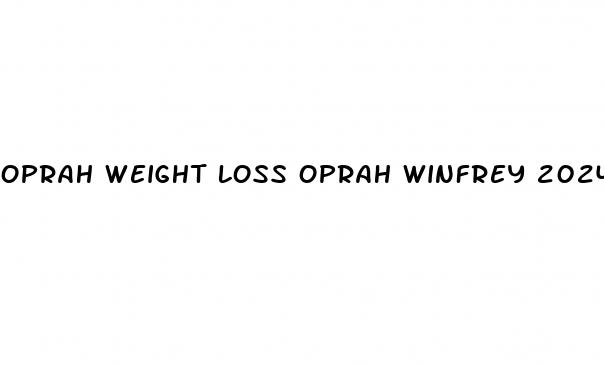 oprah weight loss oprah winfrey 2024