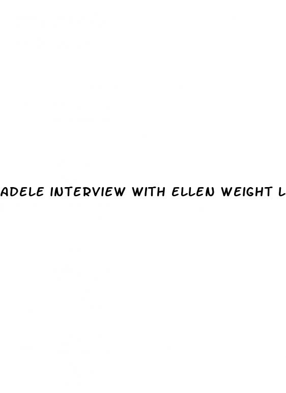 adele interview with ellen weight loss