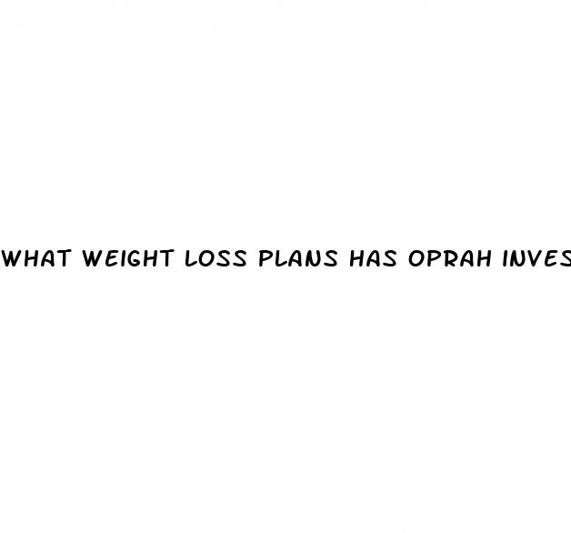 what weight loss plans has oprah invested in