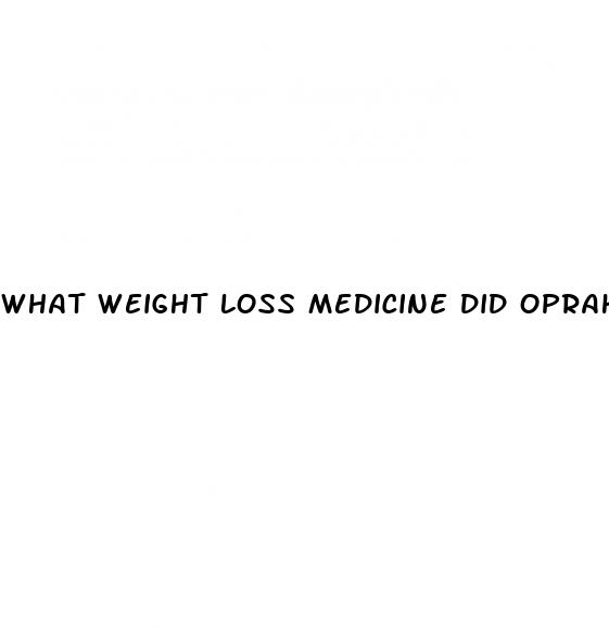 what weight loss medicine did oprah use