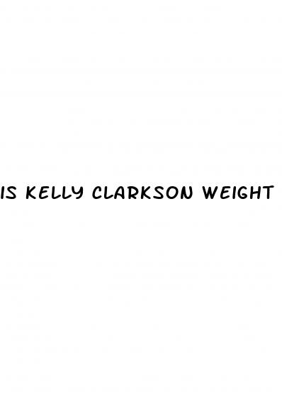 is kelly clarkson weight loss true