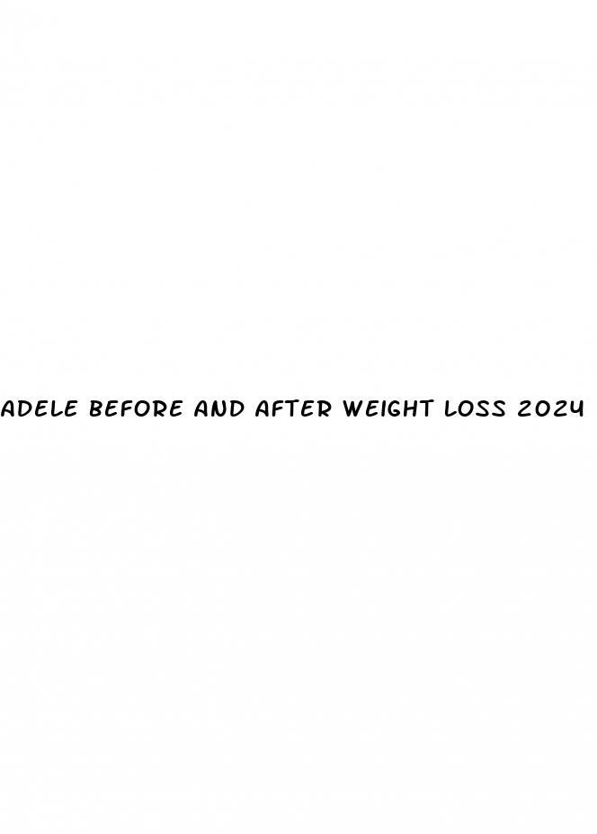 adele before and after weight loss 2024