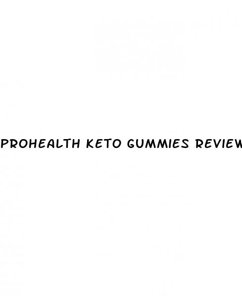 prohealth keto gummies reviews