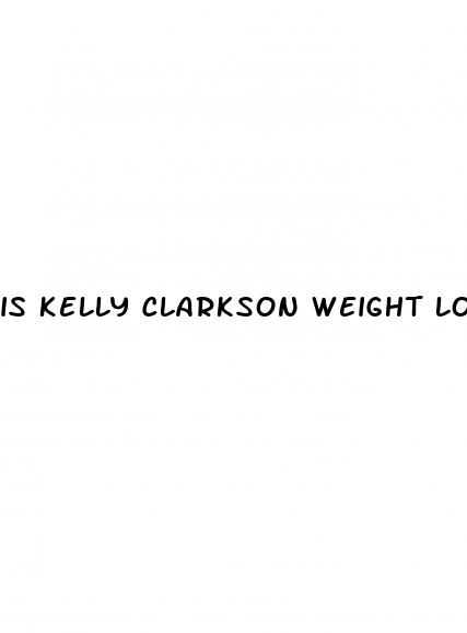 is kelly clarkson weight loss real