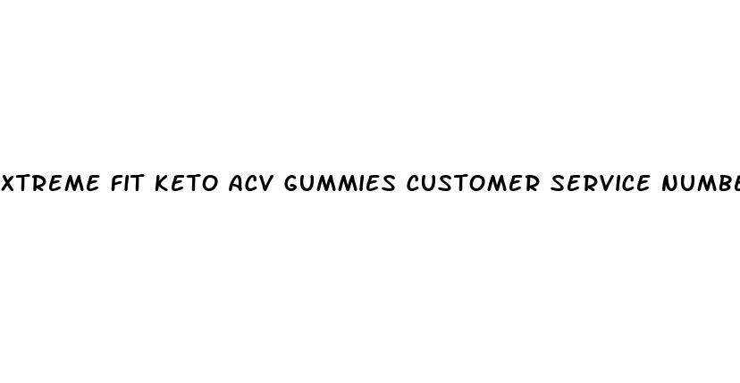 xtreme fit keto acv gummies customer service number