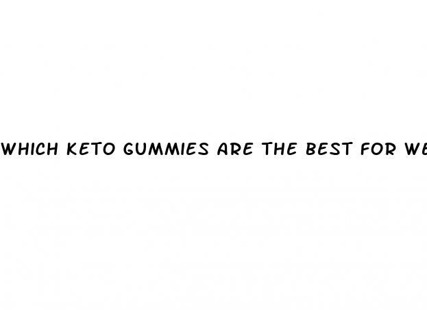 which keto gummies are the best for weight loss