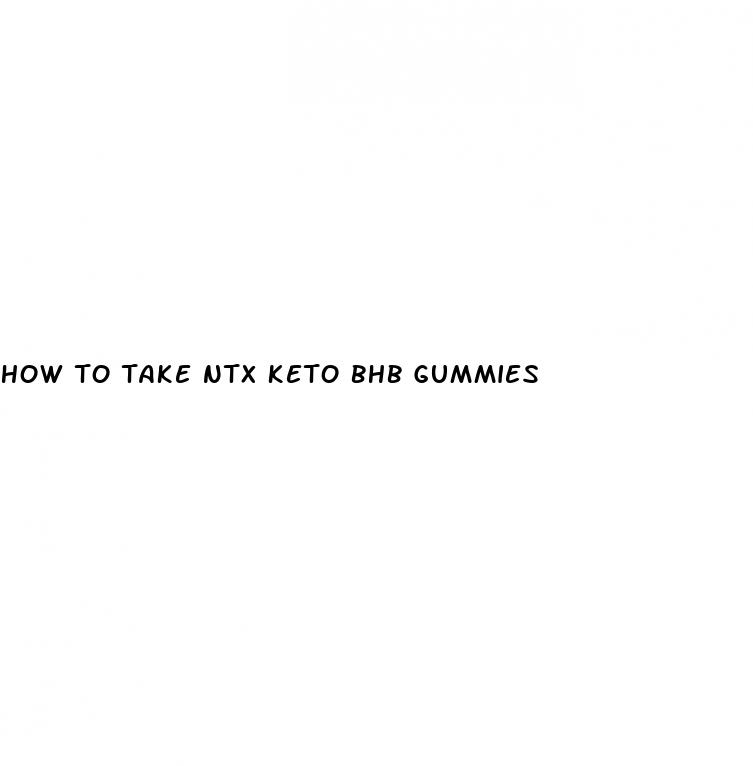 how to take ntx keto bhb gummies