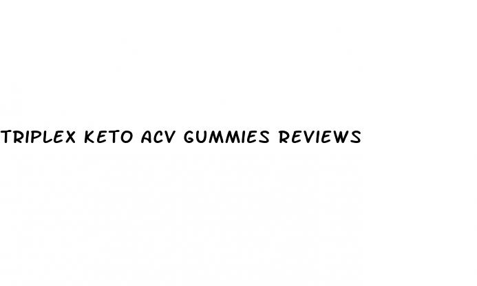 triplex keto acv gummies reviews