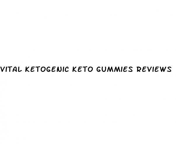 vital ketogenic keto gummies reviews