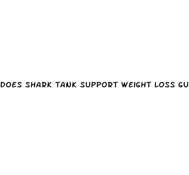 does shark tank support weight loss gummies