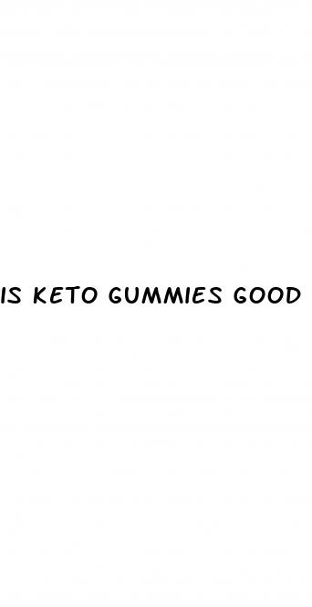 is keto gummies good for weight loss