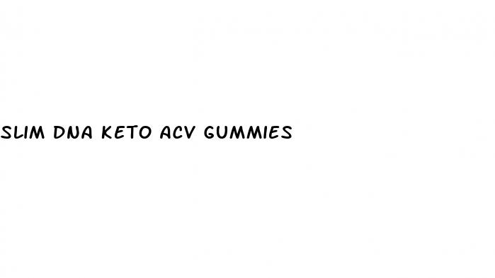 slim dna keto acv gummies