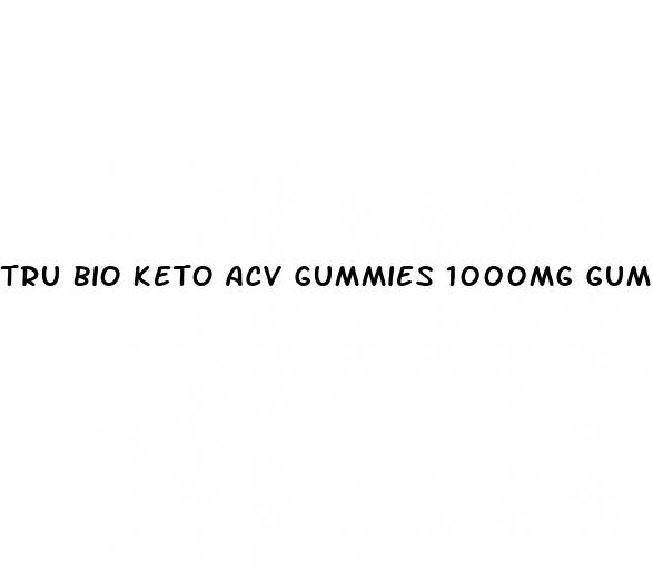 tru bio keto acv gummies 1000mg gummys stores