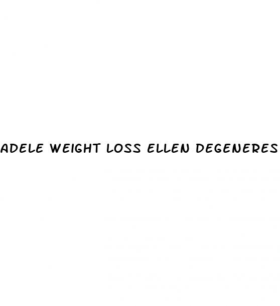 adele weight loss ellen degeneres