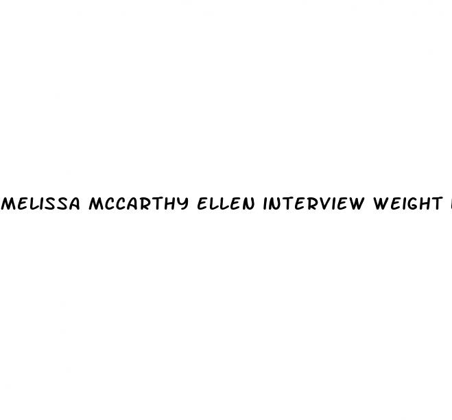 melissa mccarthy ellen interview weight loss