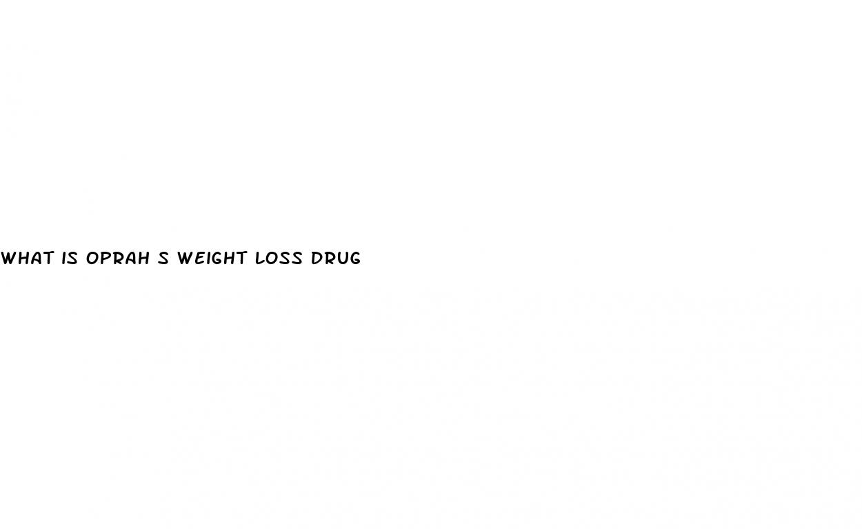 what is oprah s weight loss drug