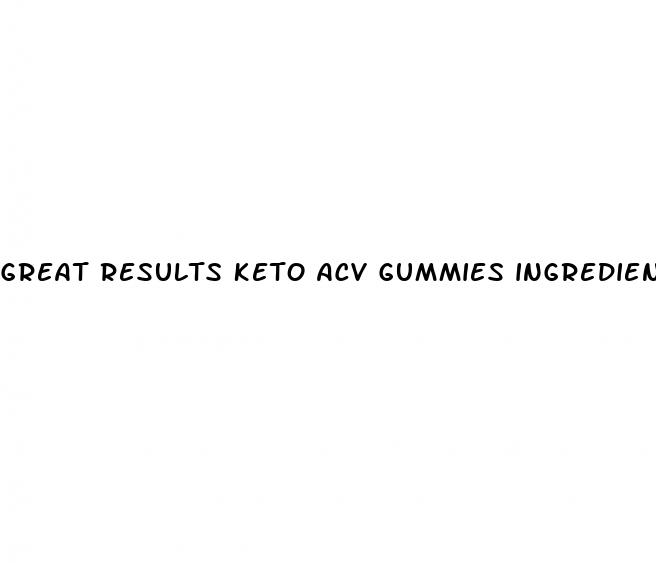 great results keto acv gummies ingredients