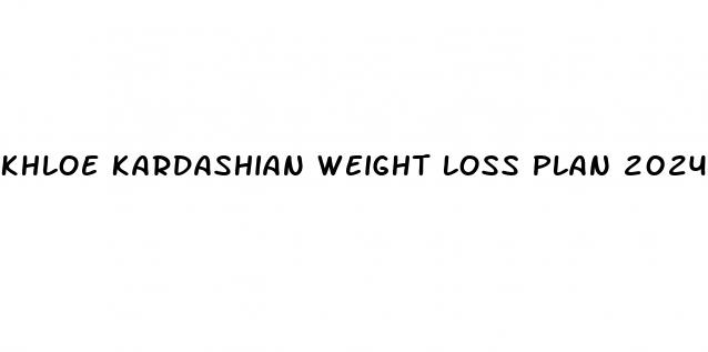 khloe kardashian weight loss plan 2024