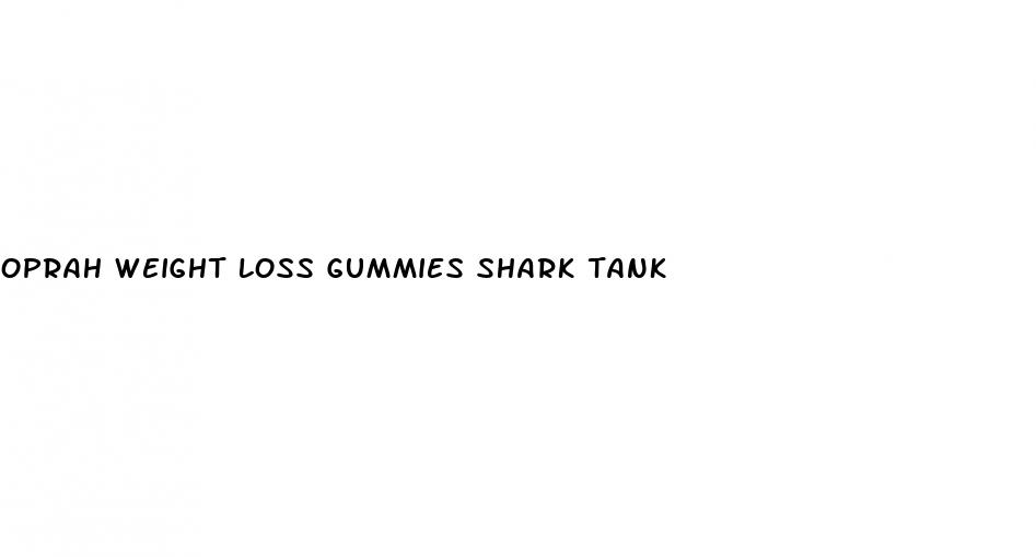 oprah weight loss gummies shark tank