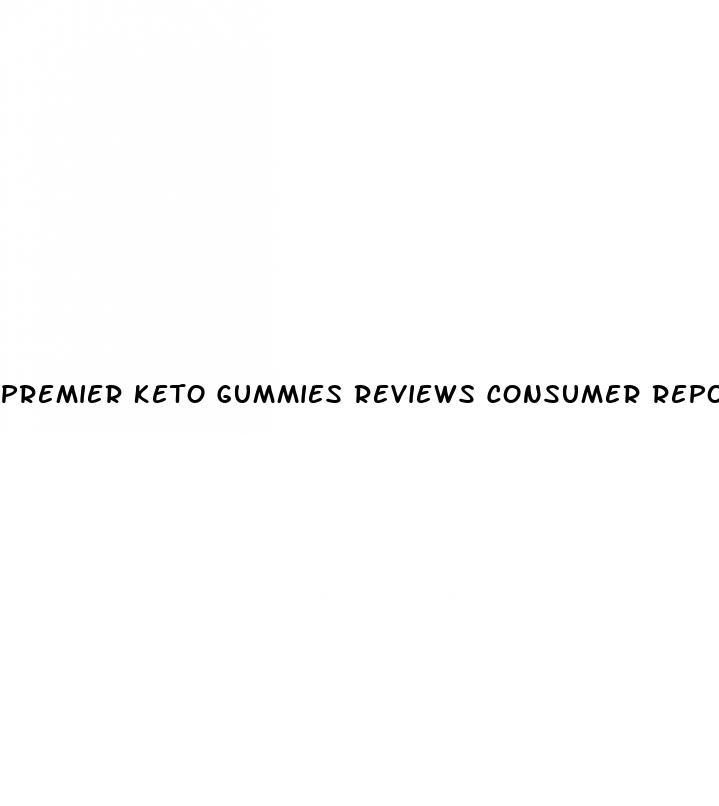 premier keto gummies reviews consumer reports