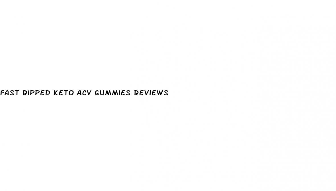 fast ripped keto acv gummies reviews