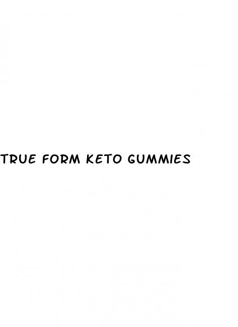 true form keto gummies