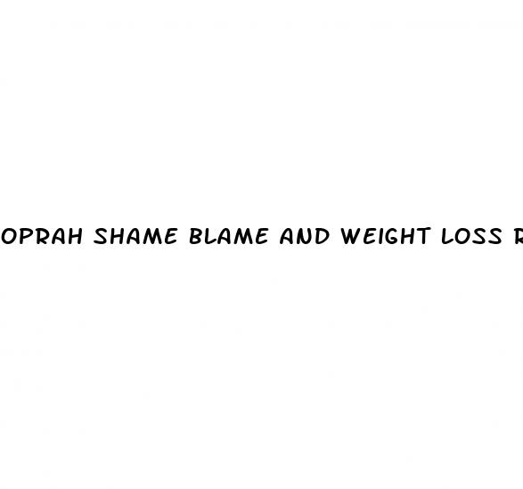 oprah shame blame and weight loss revolution