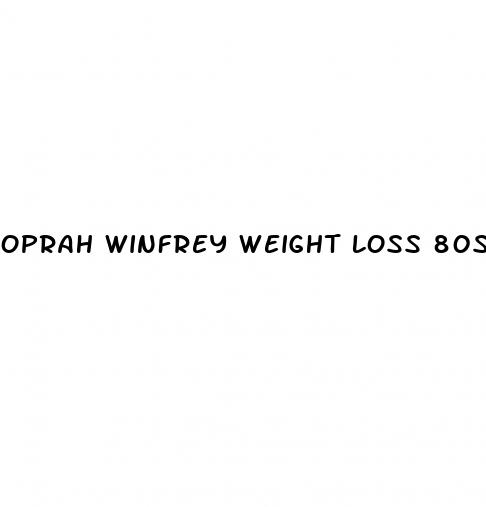 oprah winfrey weight loss 80s