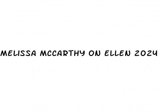 melissa mccarthy on ellen 2024 weight loss