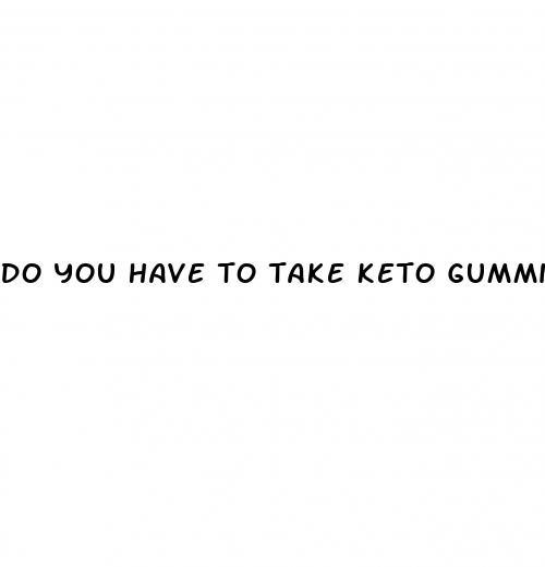 do you have to take keto gummies forever