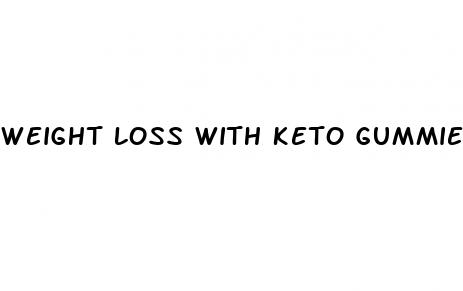 weight loss with keto gummies